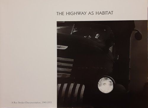 The Highway As Habitat: A Roy Stryker Documentation, 1943-1955