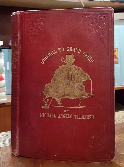 Notes of a Journey From Cornhill to Grand Cairo by way of Lisbon, Athens, Constantinople, and Jerusalem, performed in the steamers of the Peninsular and Oriental Company