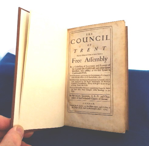 The Council Of Trent Plainly Discover'd not to have been a Free Assembly By a Collection of Letters and Papers of the Learned Dr. Vargas and other Great Ministers, who assisted at the said Synod in Considerable Posts.