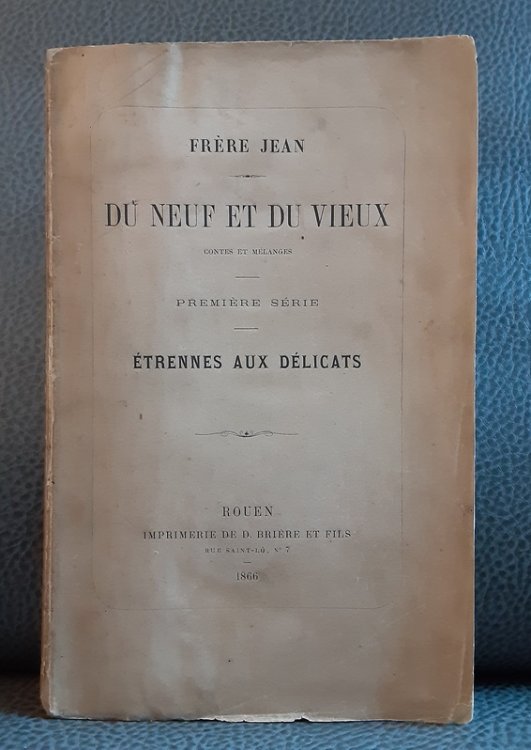 Du Neuf et du Vieux: contes et melanges--etrennes aux delicats