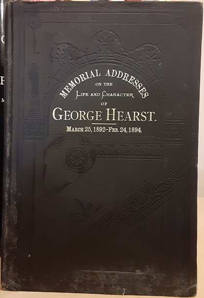 Memorial Addresses On The Life And Character Of George Hearst, (A Senator From California). Delivered In The House Of Representatives, March 25, 1892, And February 24, 1894
