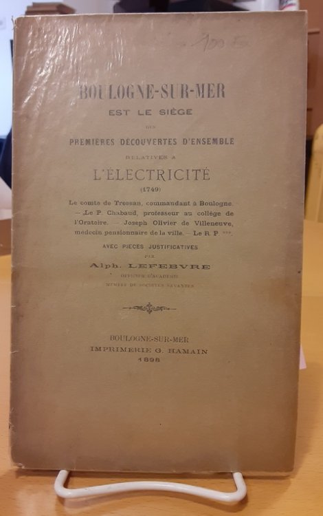 Boulogne - Sur - Mer Est Le Siege Des Premieres Decouvertes D'Ensemble Relatives A L'Electricite (1749)