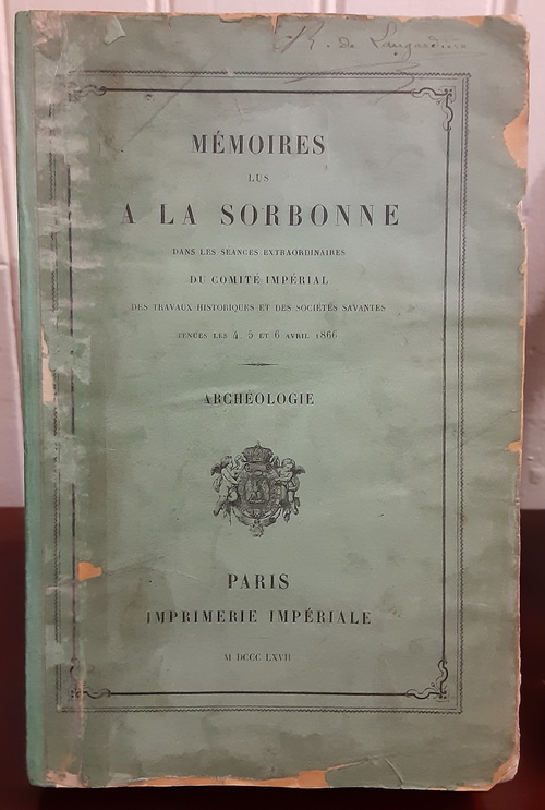 Memoires lus a la Sorbonne dans les Seances Extraordinaires du Comite Imperial des travaux historiques et des Societes Savantes, tenues les 4, 5, 6 Avril 1866