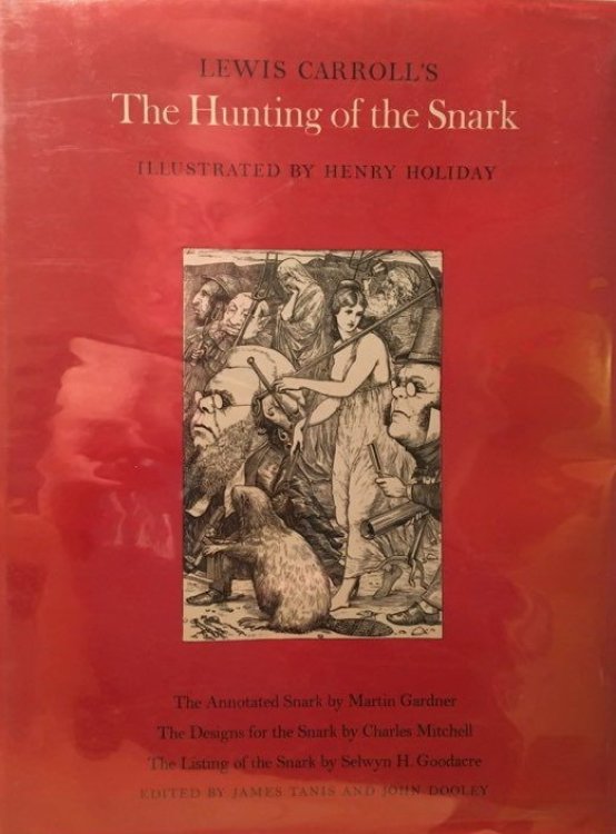 Lewis Carroll's The Hunting of the Snark: The Annotated Snark, by Martin Gardner; The Designs for the Snark, by Charles Mitchell; The Listing of the Snark, by Selwyn H. Goodacre