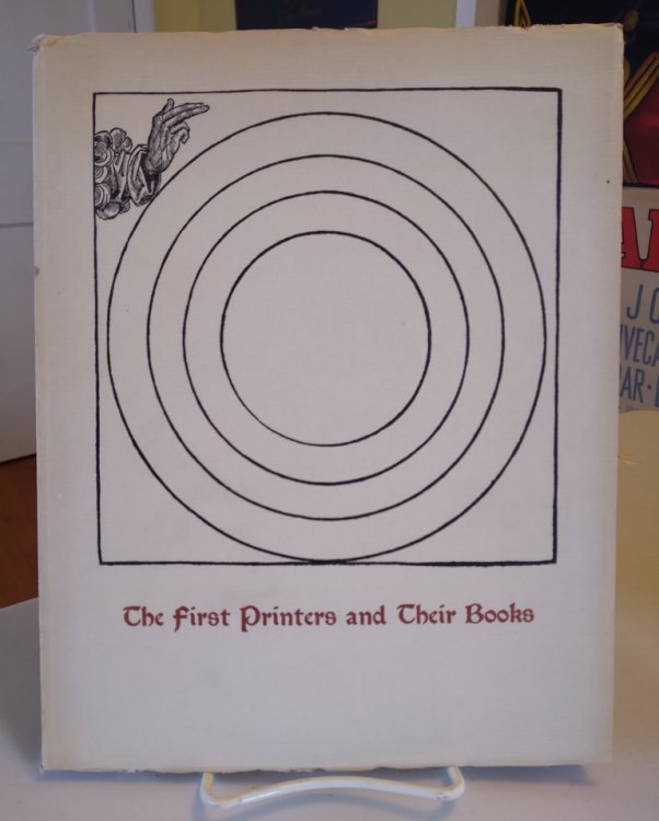 The First Printers and Their Books. A Catalogue of An Exhibition Commemorating the Five Hundredth Anniversary of the Invention of Printing