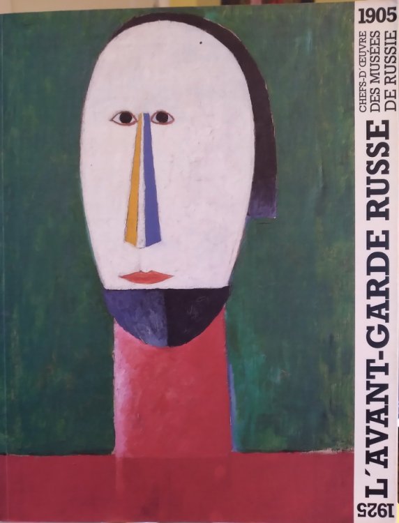 Avant Garde Russe, 1905-1925: chefs-d'oeuvre des musees de Russie