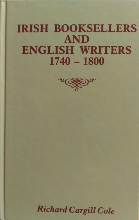 Irish Booksellers And English Writers 1740-1800