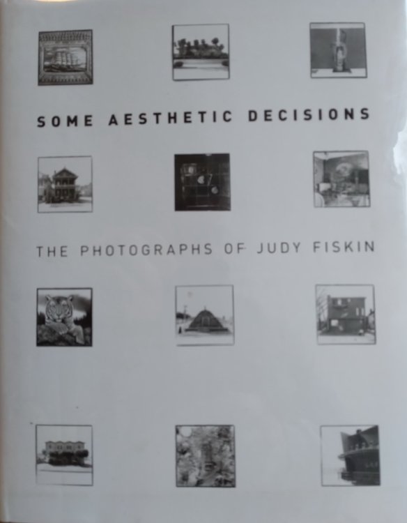 Some Aesthetic Decisions: The Photographs of Judy Fiskin