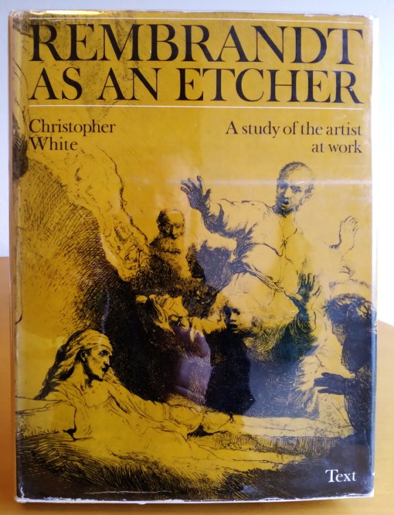 Rembrandt as an Etcher: A Study of the Artist at Work: Text