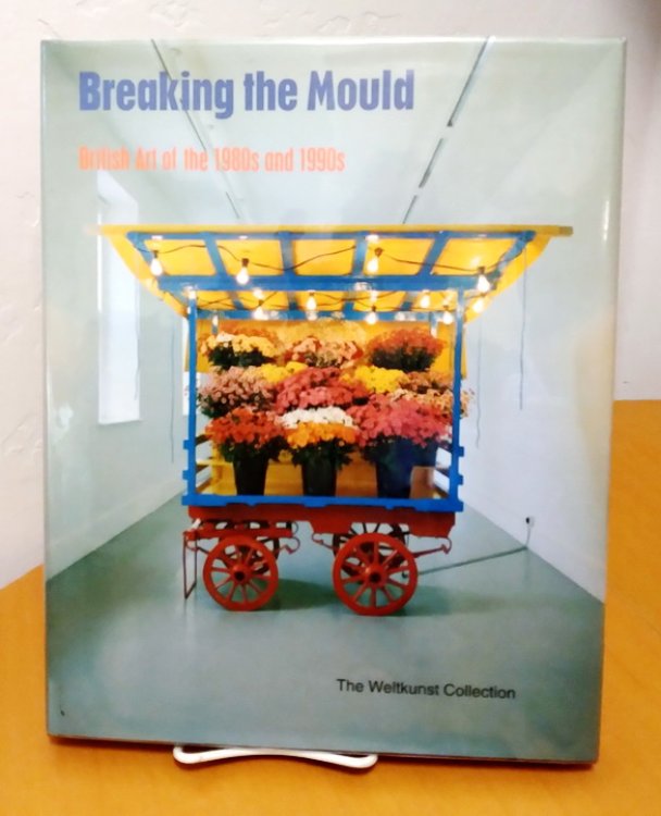 Image for Breaking the Mould: British Art of the 1980s and 1990s--The Weltkunst Collection Breaking the Mould: British Art of the 1980s and 1990s--The Weltkunst Collection