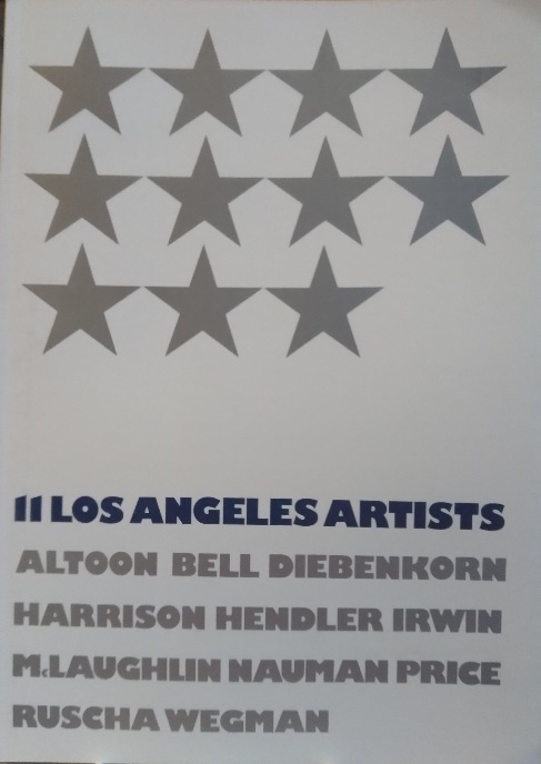 11 Los Angeles Artists: Altoon Bell Diebenkorn Harrison Hendler Irwin McLaughlin Nauman Price Ruscha Wegman