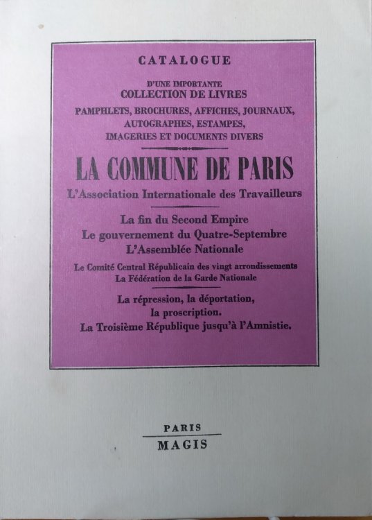Catalogue d'une Importante Collection de Livres: pamphlets, brochures, affiches, journaux, autographes, estampes, imageries et documents diverse, La Commune de Paris