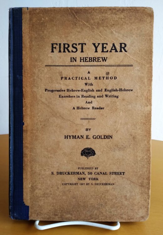 First Year in Hebrew: a practical method with progressive Hebrew-English and English-Hebrew exercises in reading and writing and a Hebrew reader