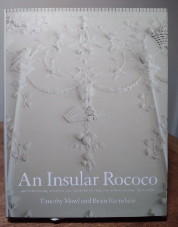Insular Rococo: Architecture, Politics, and Society in Ireland and England 1710-1770