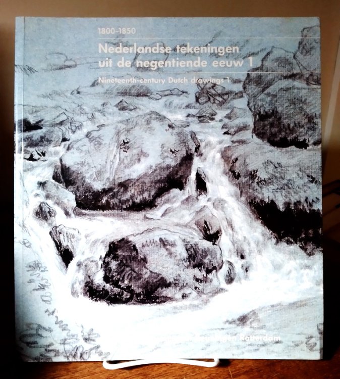 Nederlandse Tekeningen Uit De Negentiende Eeuw / Nineteenth Century Dutch Drawings 1: 1800-1850