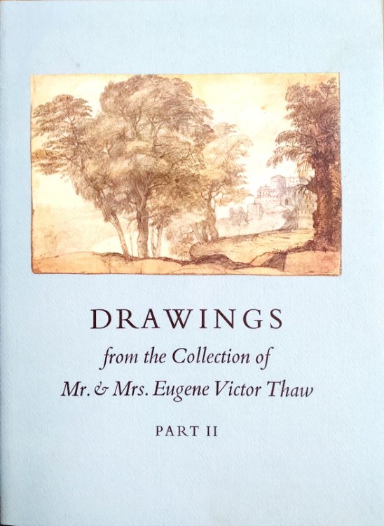 Drawings From the Collection of Mr. & Mrs. Eugene Victor Thaw, Part II