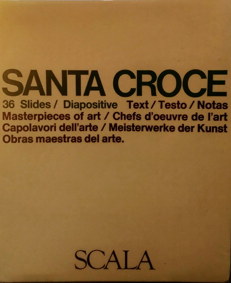 Santa Croce: 36 slides / Diapositive / Text / Testo / Masterpieces of Art / Obras maestras del arte/ Chefs d'oeuvre de l'art / Capolavori dell'arte / Meisterwerke der Kunst