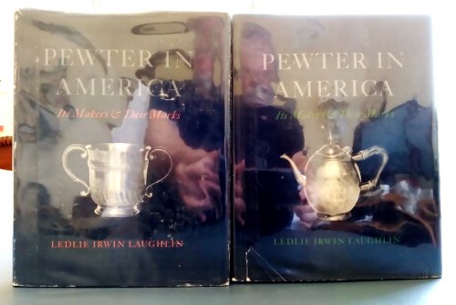 Pewter in America: Its Makers & Their Marks, complete in two volumes (three volumes in two)