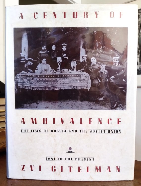 A Century of Ambivalence: The Jews of Russia and the Soviet Union 1881 to the Present