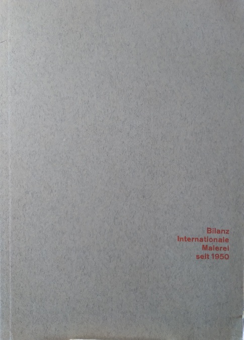 Bilanz Internationale Malerei seit 1950. Kunsthalle Basel, 1. Ausstellung zum 125jhrigen Jubilum 20. Juni - 23. August 1964