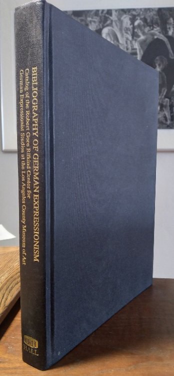 Bibliography of German Expressionism: Catalog of the Library of the Robert Gore Rifkind Center for German Expressionist Studies at the Los Angeles County Museum of Art