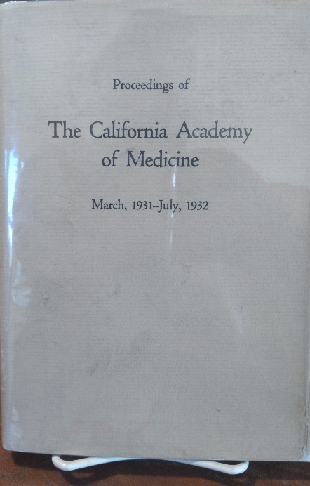 Proceedings of The California Academy of Medicine, March, 1931--July, 1932