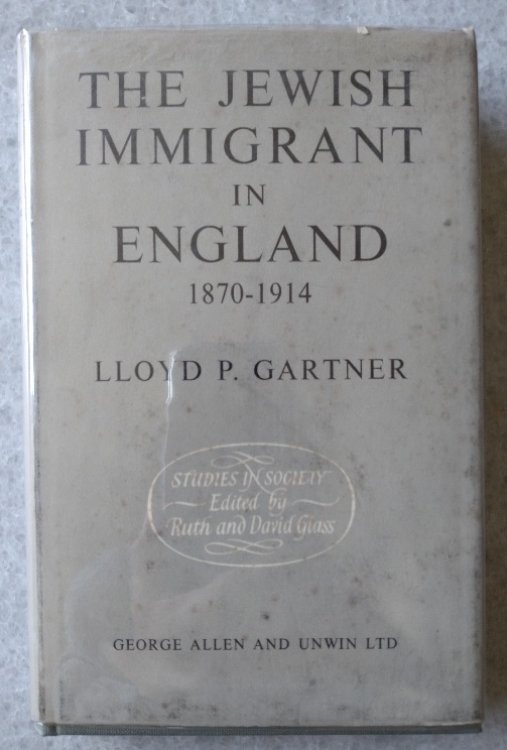 The Jewish Immigrant in England: 1870-1914