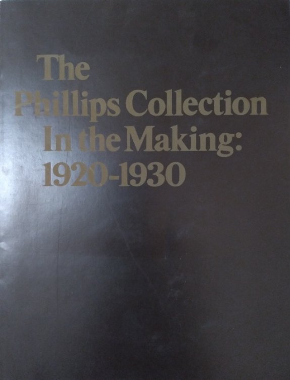 The Phillips Collection in the Making: 1920-1930.