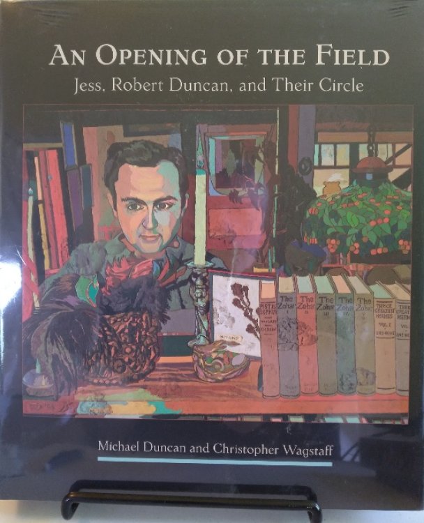 An Opening of the Field: Jess, Robert Duncan, and Their Circle