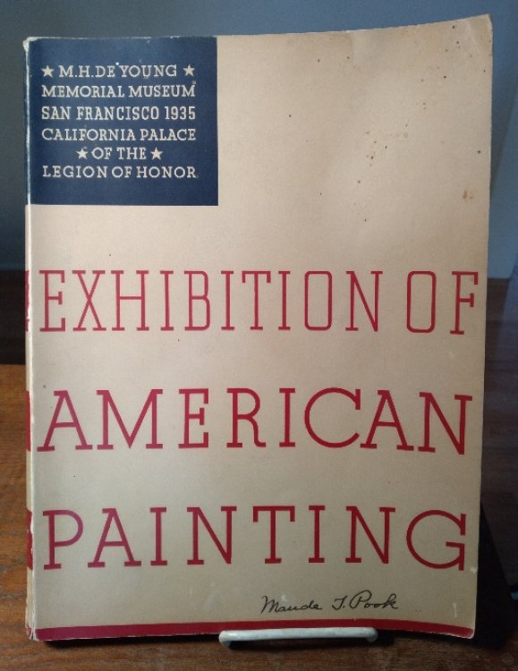 Exhibition of American Painting: M. H. De Young Memorial Museum, California Palace of the Legion of Honor June 7, to July 7, 1935