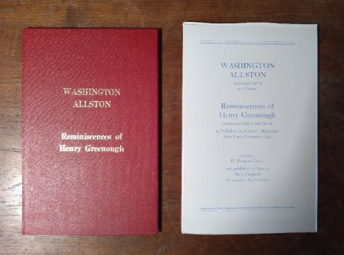 Washington Allston: American artist as a painter; Reminiscences of Henry Greenough: American Author and Artist