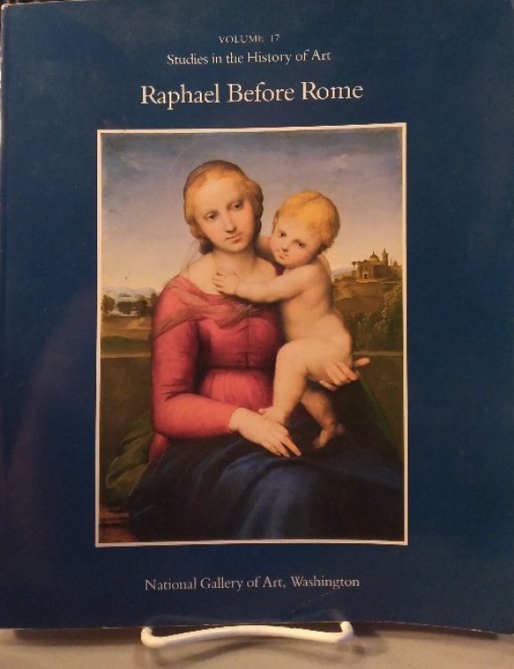 Raphael Before Rome, Volume 17, Studies Studies in the History of Art