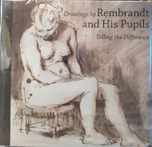 Drawings by Rembrandt and His Pupils: Telling the Difference