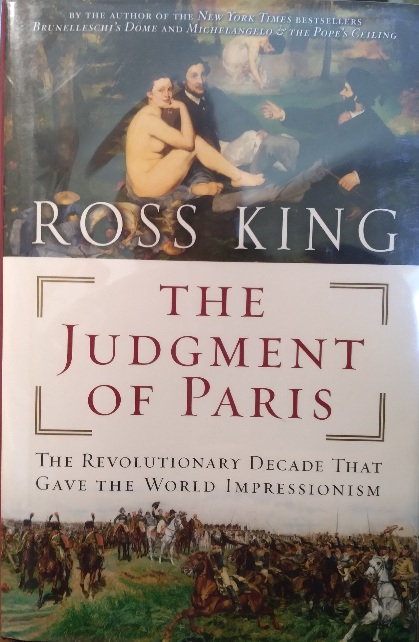 The Judgment of Paris: The Revolutionary Decade That Gave the World Impressionism
