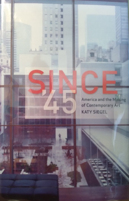 Since '45: America and the Making of Contemporary Art