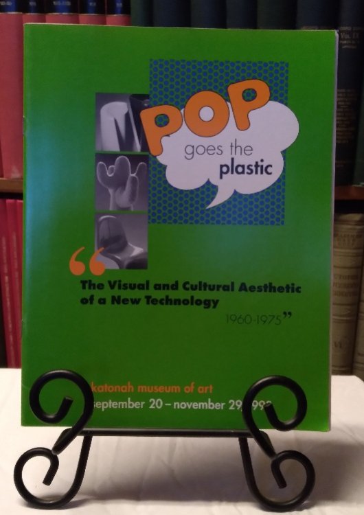 Image for Pop Goes the Plastic: The Visual and Cultural Aesthetic of a New Technology 1960-1975 Pop Goes the Plastic: The Visual and Cultural Aesthetic of a New Technology 1960-1975