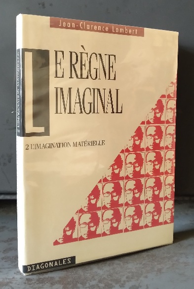 Le rgne imaginal, Volume 2. L'Imagination Matrielle