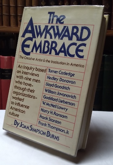 The Awkward Embrace: The Creative Artist and the Institution in America