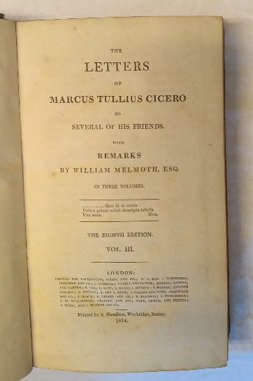The Letters of Marcus Tullius Cicero to Several of His Friends with Remarks by William Melmoth, Esq., in three volumes, Volume III