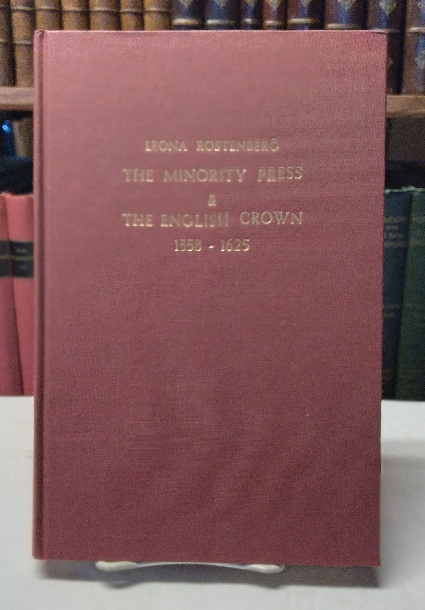 The Minority Press & The English Crown: A Study in Repression, 1558-1625