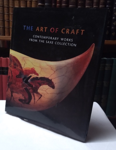 The Art of Craft : Contemporary Works from the Saxe Collection