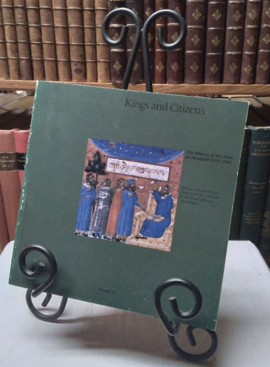 Kings and Citizens: The History of the Jews in Denmark 1622-1983 Volume 1
