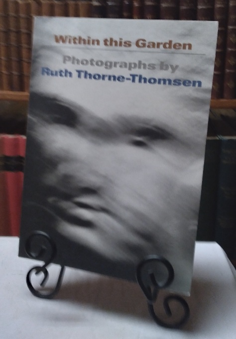 Within This Garden: Photographs by Ruth Thorne-Thomsen