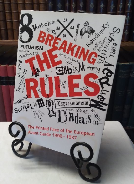 Breaking the Rules: The Printed Face of the European Avant Garde 1900-1937