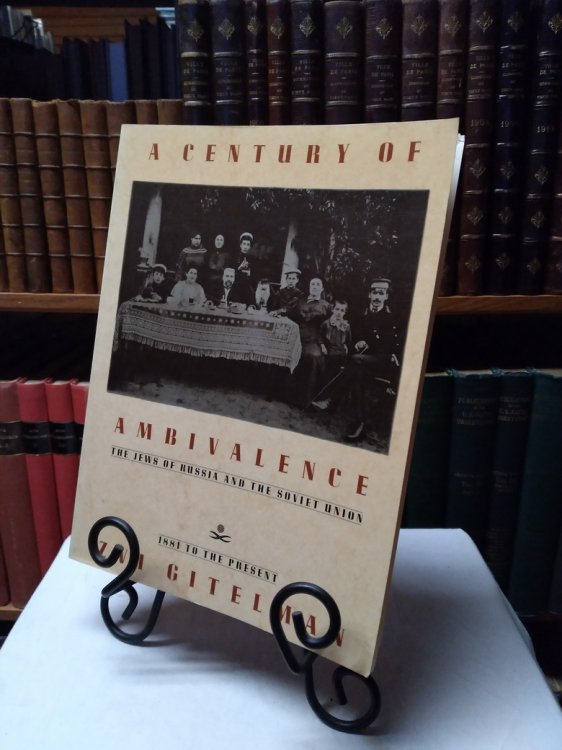A Century of Ambivalence: The Jews of Russia and the Soviet Union, 1881 to the Present: Jews of Russia and the Soviet Union, 1881 to the Present