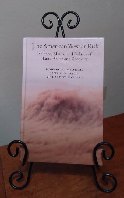The American West at Risk: Science, Myths, and Politics of Land Abuse and Recovery