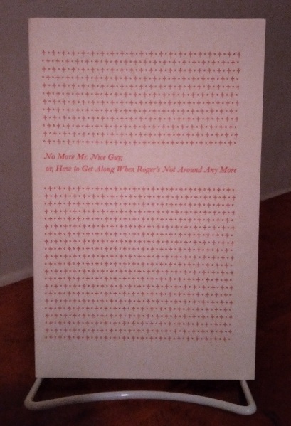 No More Mr. Nice Guy; or, How to Get Along When Roger's Not Around Any More.