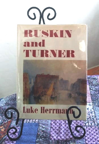 Ruskin and Turner: A study of Ruskin as a collector of Turner, based on his gifts to the University of Oxford; incorporating a catalogue raisonne of the Turner drawings in the Ashmolean Museum