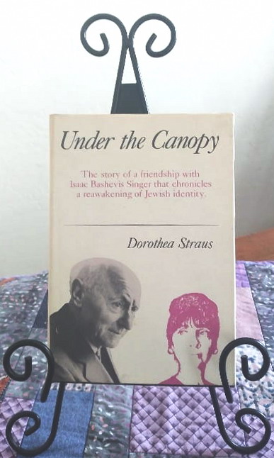 Under the Canopy : The Story of a Friendship with Isaac Bashevis Singer That Chronicles the Awakening of Jewish Identity