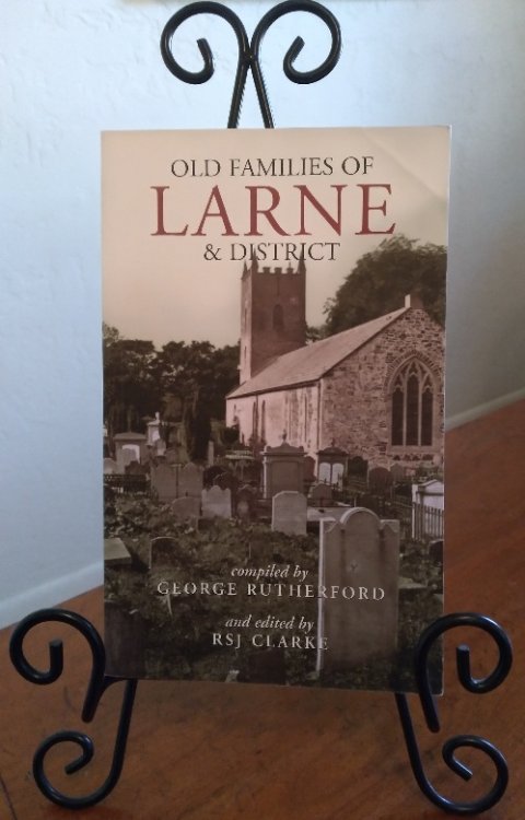 Old Families of Larne & District from Gravestone Inscriptions, Wills and Biographical Notes